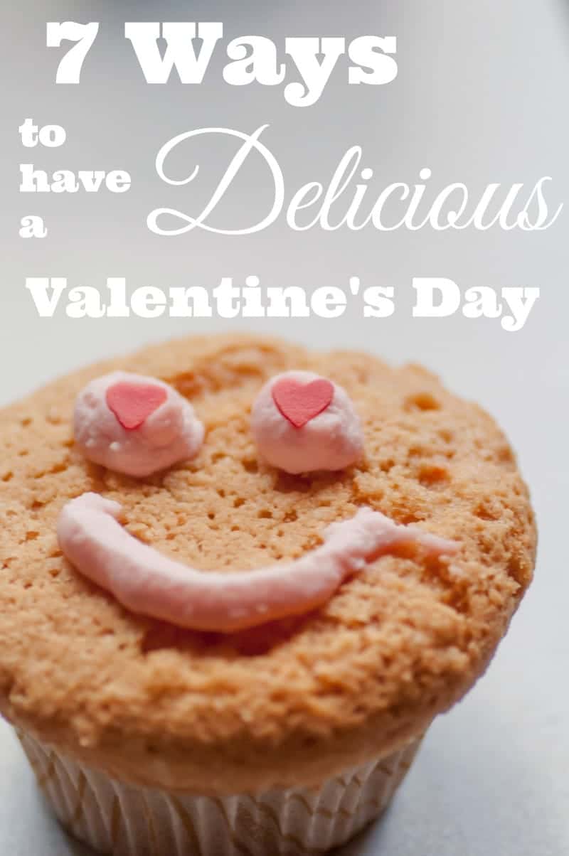 7 Ways to Have A Delicious Valentine's Day