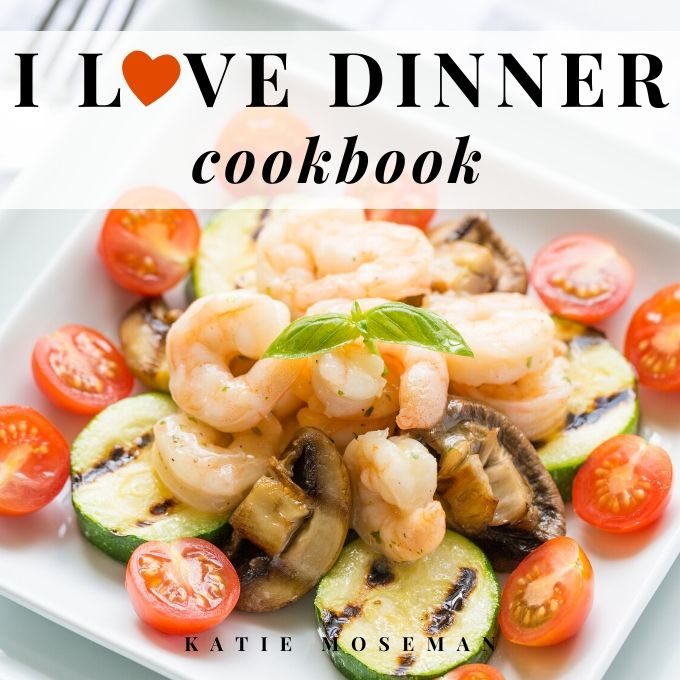 Cover of I Love Dinner Cookbook by Katie Moseman